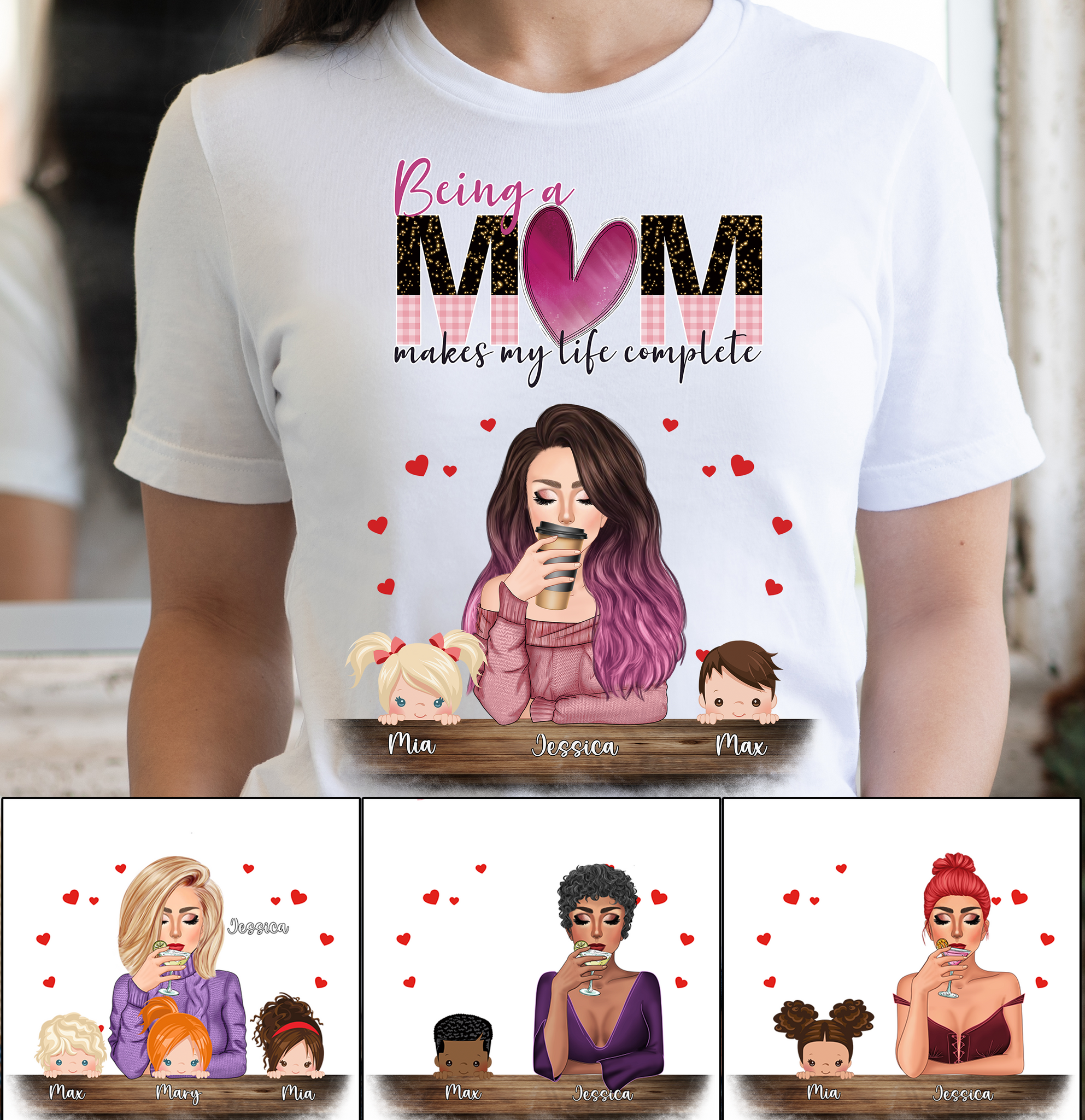 Being a Mom makes my life complete - Mom and Kids - Personalized T-Shirt