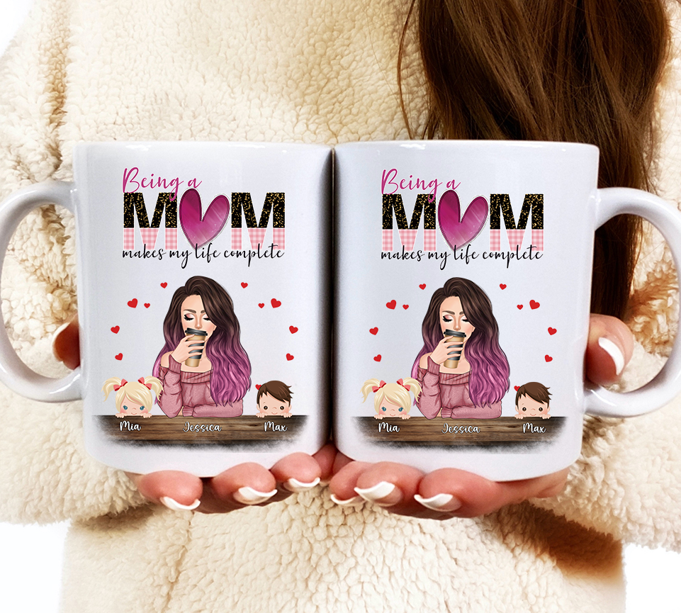 Being a Mom makes my life complete - Mom and Kids - Personalized Mug