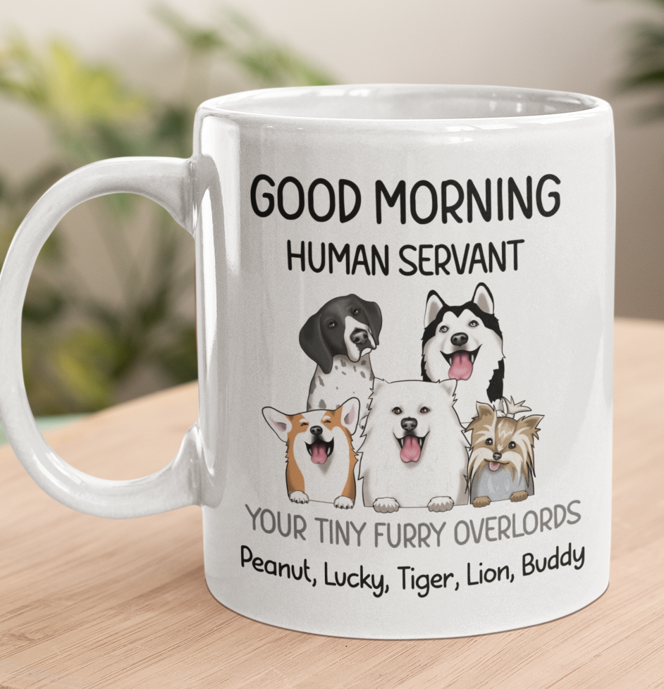 Good Morning Human Servant - Dog Lover Personalized Mug