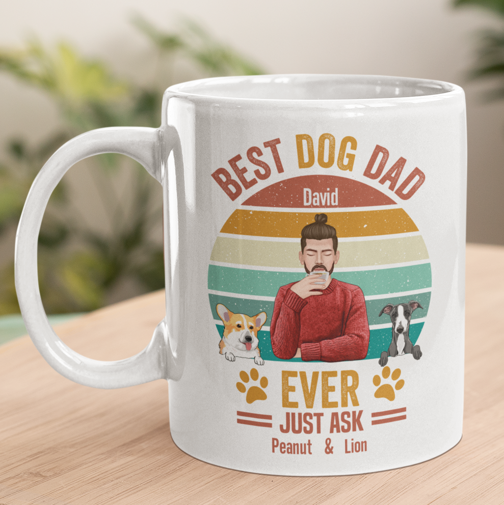 Best Dog Dad Ever Just Ask - Dog Lover - Personalized Mug